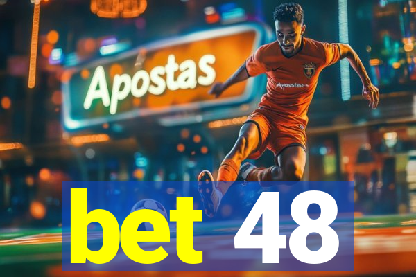 bet 48